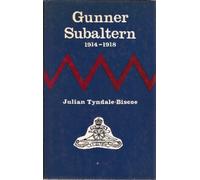 Gunner Subaltern: Letters Written by a Young Man to His Father During the Great War