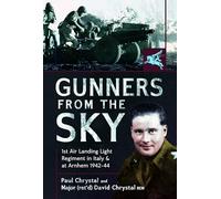 Gunners from the Sky: 1st Air Landing Light Regiment in Italy and at Arnhem, 1942 44