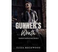 Gunner's Wrath: A Tempest Knights MC Enemies-to-Lovers, He Falls First Insta-Love Romance