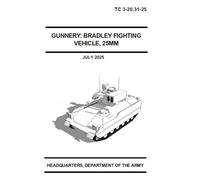 Gunnery: Bradley Fighting Vehicle, 25MM: TC 3-20.31-25 Pocket Size