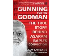 Gunning for the Godman: The True Story Behind Asaram Bapus Conviction