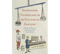Gunpowder Technology in the Fifteenth Century : A Study, Edition and Translation of the Firework Book