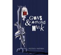 Guns & Almond Milk : A Novel