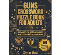 Guns Crossword Puzzle Book for Adults: 60 Tactical-Themed Brain Puzzles for Firearm Enthusiasts | Improve Focus, Relieve Stress, and Test Your ... Weapons, Shooting Terms, and Defense Concepts