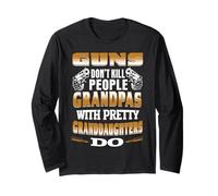 Guns Don't Kill People Grandpas with Pretty Daughters Do Long Sleeve T-Shirt