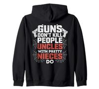 Guns Don't Kill People Uncles with Pretty Nieces Do Zip Hoodie