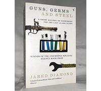 Guns, Germs and Steel: A short history of everybody for the last 13,000 years by Jared Diamond (1998-04-30)
