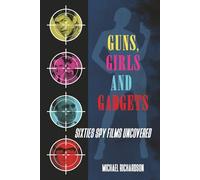 Guns, Girls and Gadgets - Sixties Spy Films Uncovered