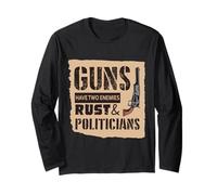 Guns Have Two Enemies: Rust and Politicians Statement Design Long Sleeve T-Shirt