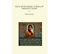 Guns of the Gods: A Story of Yasmini's Youth (Classic Books)