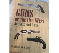Guns of the Old West: An Illustrated Guide