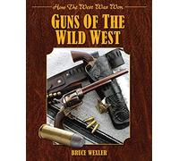 Guns of the Wild West: How the West Was Won