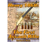 Guns of the Wild West: The 1860 Henry Rifle