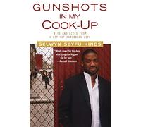 Gunshots in My Cook-Up: Bits and Bites from a Hip-Hop Caribbean Life