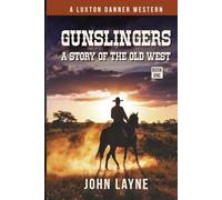 Gunslingers: A Story of the Wild West (Luxton Danner Westerns)