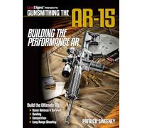 Gunsmithing the AR-15 - Building the Performance AR