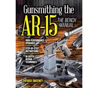 Gunsmithing the AR-15, The Bench Manual