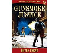 Gunsmoke Justice: Tales of the Old Wild West - Book 11 (11)