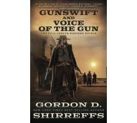 Gunswift and Voice of the Gun: Two Full Length Western Novels (The Wolfpack Publishing Gordon D. Shirreffs Library Collection)