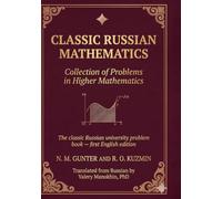 Gunter and Kuzmin: Collection of Problems in Higher Mathematics: A complete English edition of the classical Russian problem collection: 20 (Russian Math Classics - English Editions)