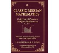 Gunter and Kuzmin: Collection of Problems in Higher Mathematics: Part I of two - the classic Russian university problem book, first English edition: 25 (Russian Math Classics - English Editions)