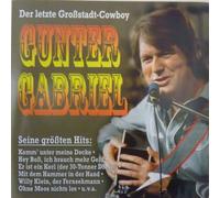 Gunter Gabriel - Gunter Gabriel - Der letzte Großstadt-Cowboy - Seine größten Hits