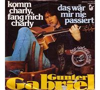 Gunter Gabriel , - Komm Charly, Fang Mich Charly / Das Wär Mir Nie Passiert - Der Andere Song - 11 740 at, Hansa - 11 740 at