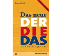 Gunter Schmidt Das neue Der Die Das: Über die Modernisierung des Sex (Paperback)
