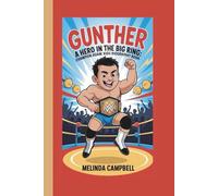 GUNTHER: A HERO IN THE BIG RING: CHAMPION AGAIN:KIDS BIOGRAPHY BOOK
