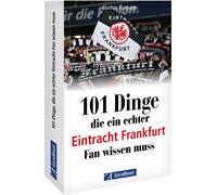Gunther Burghag 101 Dinge, die ein echter Eintracht Frankfurt Fan wi (Paperback)