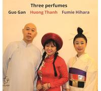 Guo Gan, Huong Thanh & Fumie Hihara - Three Perfumes