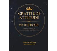 GURATITUDE ATITTUD - WORKBOOK: A Practical Guide to Consciousness Transformation: Daily Gratitude for Self-Discovery and Mental Clarity (Cheshire cosmic vibe) (Gratitude Attitude: The Full Spectrum)