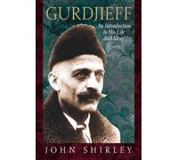 Gurdjieff: An Introduction to His Life and Ideas