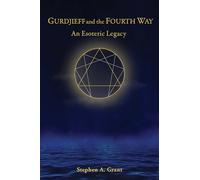 Gurdjieff and the Fourth Way: An Esoteric Legacy
