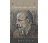 Gurdjieff : Mysticism, Contemplation, and Exercises