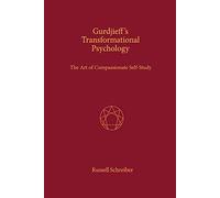 Gurdjieff's Transformational Psychology: The Art of Compassionate Self-Stud