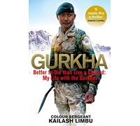 Gurkha: Better to Die than Live a Coward: My Life in the Gurkhas