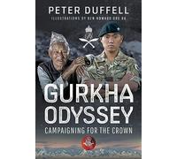 Gurkha Odyssey: Campaigning for the Crown