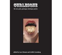 Gurlesque: The New Grrly, Grotesque, Burlesque Poetics