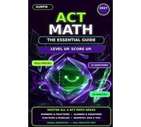 Gurpie ACT Math 2027: The Essential Guide to Numbers & Fractions, Algebra & Equations, Functions & Modeling, and Geometry, Data & Trigonometry-with ... Visual Shortcuts, and a Full Practice Test