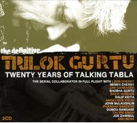 Gurtu, Trilok - Twenty Years Of Talking Tabla: The Definitive