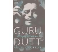 Guru Dutt: A Tragedy In Three Acts