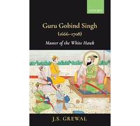 Guru Gobind Singh (1666-1708): Master of the White Hawk
