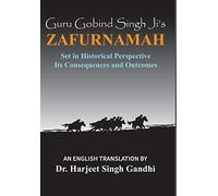Guru Gobind Singh Ji's Zafurnamah: Set in Historical Perspective; Its Consequences and Outcomes