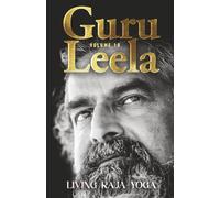 Guru Leela X: Living Raja Yoga