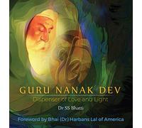 Guru Nanak Dev: Dispenser of Love and Light