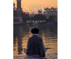 Guru Nanak: The Founder of Sikhism - Life & Legacy