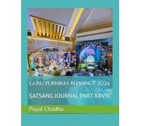 GURU PURNIMA BLESSINGS 2024: SATSANG JOURNAL PART XXVIII