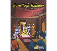 Guru Tegh Bahadur The Ninth Sikh Guru