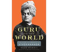 Guru to the World: The Life and Legacy of Vivekananda